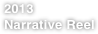 2013
Narrative Reel